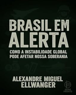 Livro BRASIL EM ALERTA: Como a instabilidade global pode afetar nossa soberania
