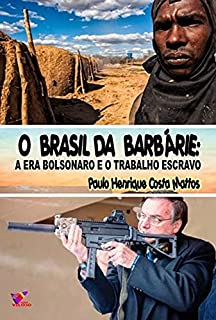 O Brasil da barbárie: A era Bolsonaro e o trabalho escravo