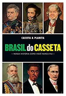 Brasil do Casseta: Nossa história como você nunca riu