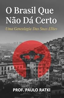 Livro O Brasil Que Não Dá Certo: Uma Genealogia Das Suas Elites