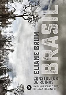 Livro Brasil, construtor de ruínas: Um olhar sobre o Brasil, de Lula a Bolsonaro