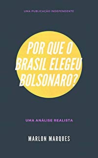 Por que o Brasil elegeu Bolsonaro?: Uma análise realista