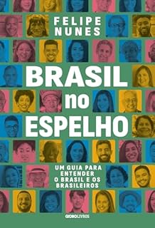 Brasil no espelho: Um guia para entender o Brasil e os brasileiros