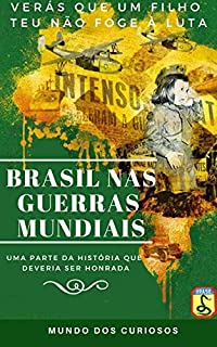 Livro O Brasil nas Guerras Mundiais: Uma História que Deveria Ser Honrada