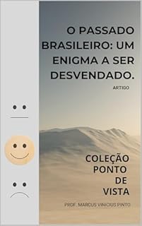Livro BRASIL! UM LABIRINTO DE MEMÓRIAS TRAIÇOEIRAS.: POR QUE NÃO PODEMOS CONFIAR NO PASSADO? (Coleção Ponto de Vista Livro 4)