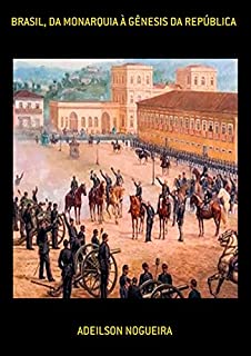 Livro Brasil, Da Monarquia À Gênesis Da República