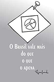 O Brasil vale mais do que o que o apena