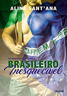 Brasileiro Inesquecível (Sem Fronteiras Para O Amor Livro 4)