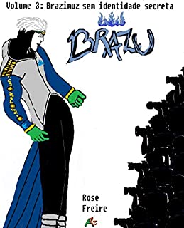 Livro Brazu v3.I: Brazimuz sem identidade secreta- versão ilustrada (universo Brazu)