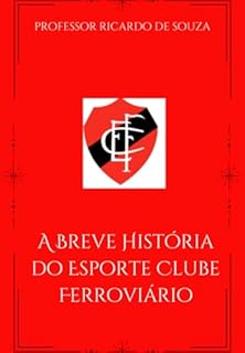 Livro A Breve História Do Esporte Clube Ferroviário