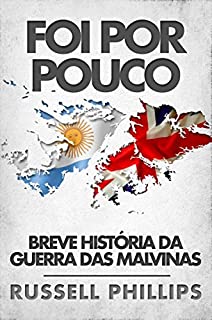 Livro Foi Por Pouco: Breve História Da Guerra Das Malvinas