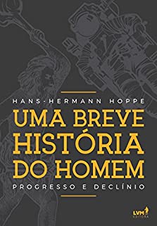 Livro Uma breve história do homem: Progresso e declínio