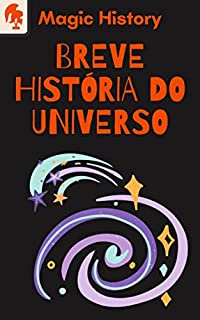 Livro Breve História Do Universo: Descubra De Onde Viemos E Como Chegamos Até Aqui!