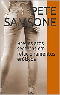 Livro Breves atos secretos em relacionamentos eróticos