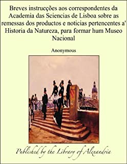 Livro Breves instrucäñes aos correspondentes da Academia das Sciencias de Lisboa sobre as remessas dos productos e noticias pertencentes a' Historia ... da Natureza, para formar hum Museo Nacional