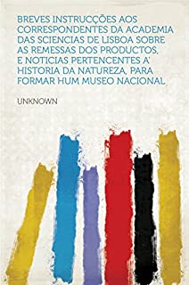 Livro Breves instrucções aos correspondentes da Academia das Sciencias de Lisboa sobre as remessas dos productos, e noticias pertencentes a' Historia da Natureza, para formar hum Museo Nacional