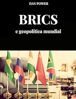 Livro BRICS E GEOPOLÍTICA MUNDIAL: GEOPOLÍTICA, ECONOMIA, PODER E AS CONTRADIÇÕES DOS BRICS
