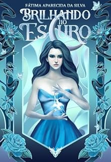 Livro Brilhando no Escuro (Feitos de Luz & Escuridão Livro 1)