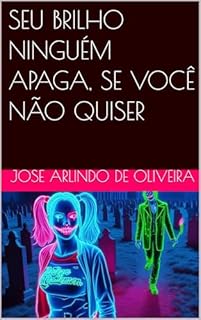 Livro SEU BRILHO NINGUÉM APAGA, SE VOCÊ NÃO QUISER