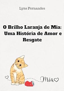 Livro O Brilho Laranja de Mia: Uma História de Amor e Resgate.