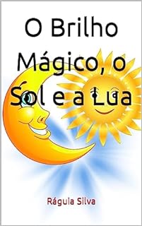 Livro O Brilho Mágico, o Sol e a Lua