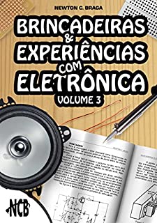 Brincadeiras e Experiências com Eletrônica - Volume 3