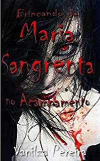 Livro Brincando de Maria Sangrenta no Acampamento (Contos, fábulas de histórias hurbanas Livro 1)