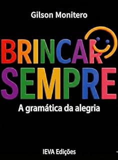 Livro Brincar Sempre!: A gramática da alegria