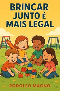 Livro Brincar Junto é Mais Legal: livro infantil encantador que ajuda crianças a aprenderem sobre obediência, respeito, regras e bom comportamento