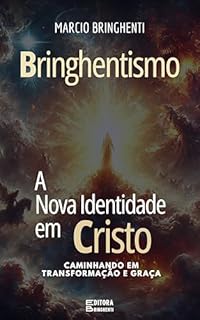 Livro Bringhentismo: A Nova Identidade em Cristo – Caminhando em Transformação e Graça