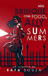 Livro Não brinque com fogo, Ally Summers