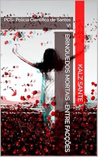 Livro Brinquedos Mortais -Entre Facções: PCS- Polícia Científica de Santos VI (PSC-Polícia Científica de Santos Livro 6)