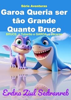 Livro Bruce, o Tubarão e Garoa, a Jacaroa - Garoa Queria ser tão Grande Quanto Bruce (Bruce, o Tubarão e Garoa, a Jacaroa - Série Aventuras)
