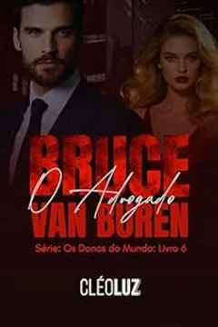BRUCE VAN BUREN - O ADVOGADO : Série: Os Donos do Mundo - Livro 6 - Vol. Único