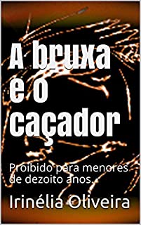 Livro A bruxa e o caçador: Proibido para menores de dezoito anos.