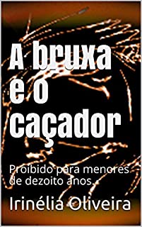 A bruxa e o caçador: Proibido para menores de dezoito anos.