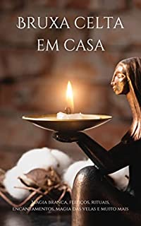 Livro Bruxa celta em casa: Magia branca, feitiços, rituais, encantamentos, magia das velas e muito mais