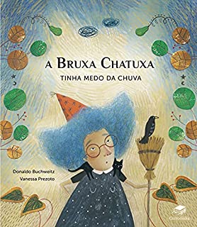 Livro A Bruxa Chatuxa tinha medo da chuva