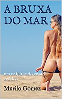 Livro A BRUXA DO MAR: um enfeitiçado conto erótico