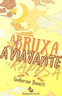 Livro A BRUXA, A VIAJANTE E A RAPOSA : Um conto do Raposaverso