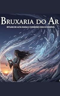 Livro Bruxaria do Ar: Rituais de Alta Magia e Conexão com o Invisível