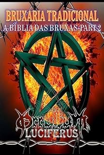 Livro BRUXARIA TRADICIONAL - A BÍBLIA DAS BRUXAS - VOLUME 2: Wicca - Magia - Paganismo - Politeísmo