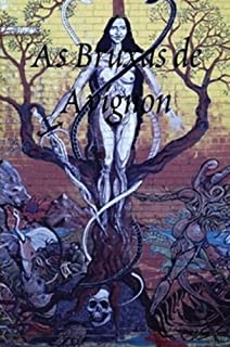 As Bruxas de Avignon: Enigmas e artimanhas usadas na Europa Medieval para sufocar o verdadeiro poder sobrenatural