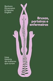 Bruxas, parteiras e enfermeiras: uma história de mulheres que curam