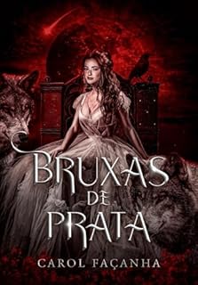 Livro Bruxas de Prata (Romantasia): Ele é o filho do alfa de um clã assassino, ela vai roubar o que ele tem de mais precioso.