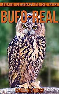 Livro Bufo-Real: Fotos Incríveis e Factos Divertidos sobre Bufo-Real para Crianças (Série Lembra-Te De Mim)