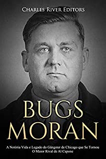 Bugs Moran: A Notória Vida e Legado do Gângster de Chicago que Se Tornou O Maior Rival de Al Capone