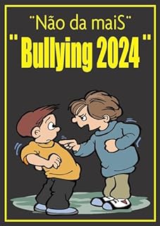 Livro Bullying 2024: Não Dá Mais