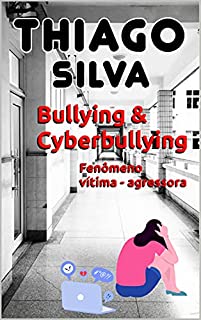 Livro Bullying & Cyberbullying: Fenômeno vítima - agressora (Bullying & Cyberbullying: Lei n.° 13.185/2015 Livro 2)