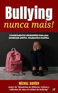 Livro BULLYING NUNCA MAIS: conhecimentos necessários para uma sociedade afetiva, tolerante e pacífica